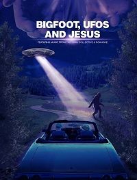 Бигфут, НЛО и Иисус (2021)